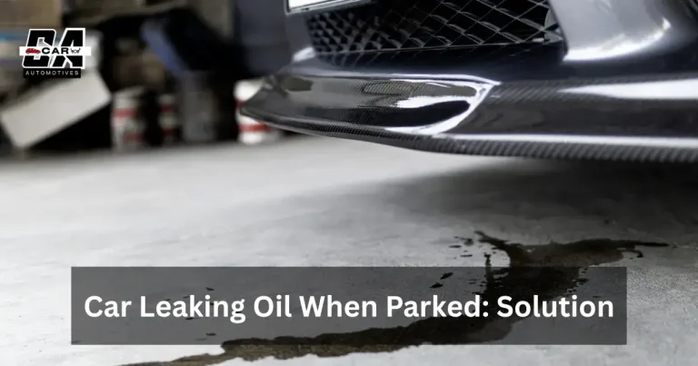 Car Leaking Oil When Parked Solution